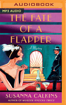 The Fate of a Flapper: A Mystery by Susanna Calkins