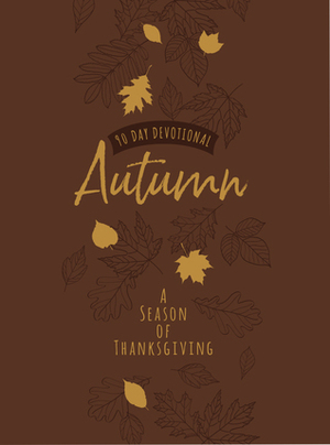 Autumn: A Season of Thanksgiving (90-Day Devotional) by Broadstreet Publishing Group LLC