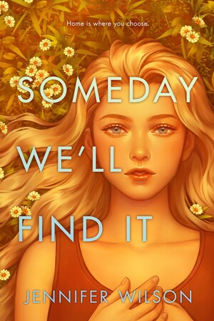 Someday We'll Find It by Jennifer Wilson