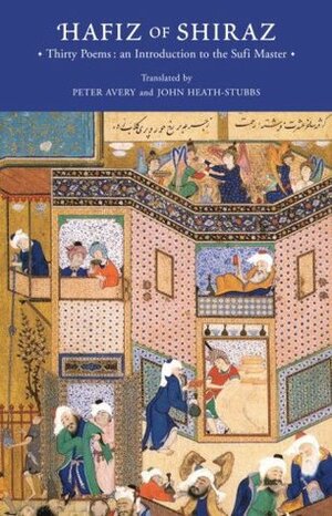 Hafiz of Shiraz: Thirty Poems: An Introduction to the Sufi Master by John Francis Heath-Stubbs, John Heath-Stubbs, Hafez, Peter Avery