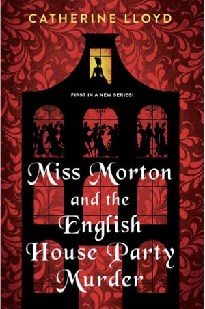 Miss Morton and the English House Party Murder by Catherine Lloyd