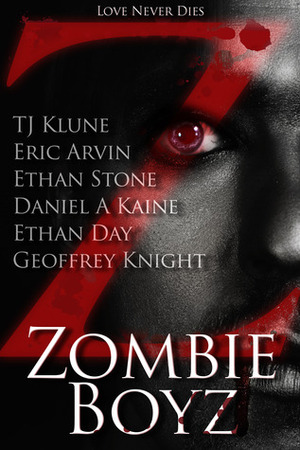 Zombie Boyz by Ethan Stone, Eric Arvin, TJ Klune, Geoffrey Knight, Ethan Day, Daniel A. Kaine