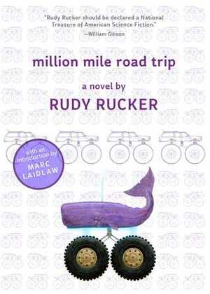 Million Mile Road Trip by Marc Laidlaw, Rudy Rucker