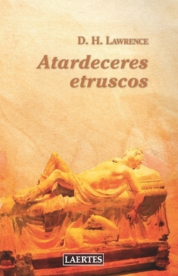 Atardeceres Etruscos by D.H. Lawrence
