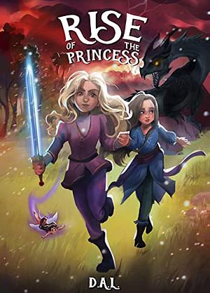 Rise of the Princess  by D.A.L.