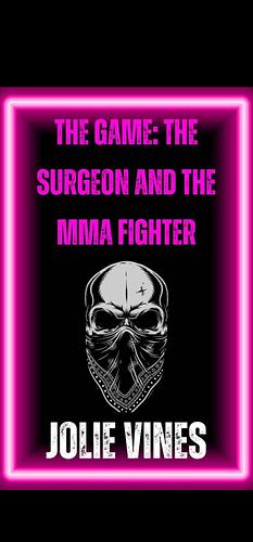 The Game: The Surgeon and the MMA Fighter by Jolie Vines