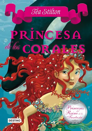 Princesa de los Corales by Thea Stilton, Thea Stilton