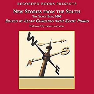 New Stories From the South: The Year's Best, 2006 by Tony Earley, Allan Gurganus, Allan Gurganus, Kathy Pories
