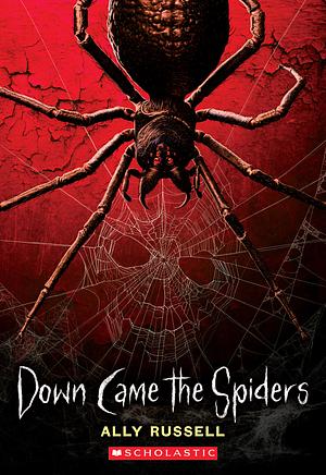 Down Came the Spiders by Ally Russell