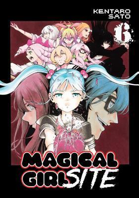 Magical Girl Site, Vol. 6 by Kentaro Sato
