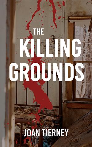 The Killing Grounds by Joan Tierney
