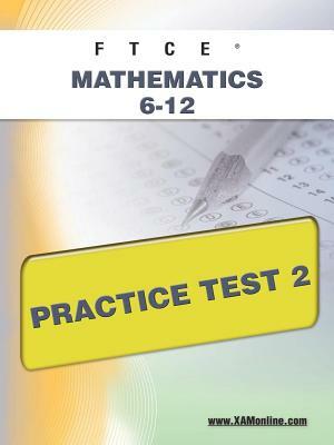 FTCE Mathematics 6-12 Practice Test 2 by Sharon A. Wynne