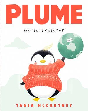 Plume: World Explorer: World Explorer by Tania McCartney