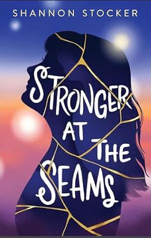 Stronger at the Seams by Shannon Stocker