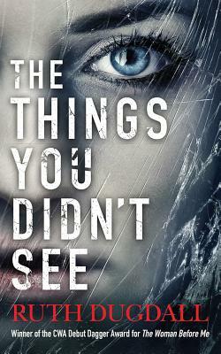 The Things You Didn't See by Ruth Dugdall