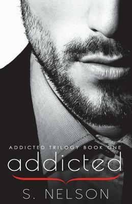 Addicted by S. Nelson