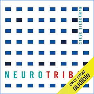 NeuroTribes: The Legacy of Autism and How to Think Smarter About People Who Think Differently by Steve Silberman