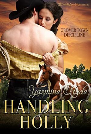 Handling Holly by Yasmine Hyde