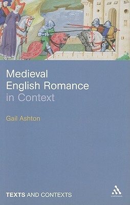 Medieval English Romance in Context by Gail Ashton