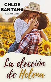 La elección de Helena (Paradise Lake nº 2) by Chloe Santana