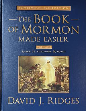 Book of Mormon Made Easier: Family Deluxe Edition Volume 2 by David J. Ridges, David J. Ridges