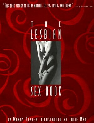 The Lesbian Sex Book by Wendy Caster