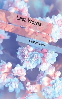 Last Words by Stephen Crane