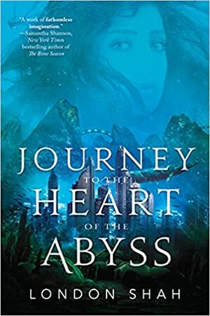 Journey to the Heart of the Abyss by London Shah