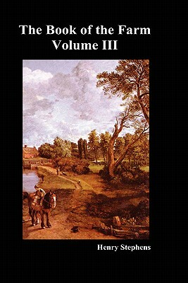 The Book of the Farm. Volume III. (Hardcover) by Henry Stephens