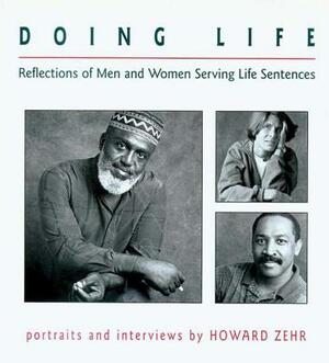 Doing Life: Reflections of Men and Women Serving Life Sentences by Howard Zehr