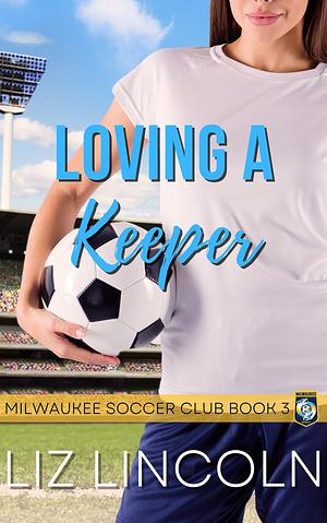 Loving a Keeper by Liz Lincoln