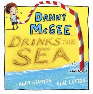 Danny McGee Drinks the Sea by Neal Layton, Andy Stanton