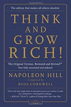 Think and Grow Rich!: The Original Version, Restored and Revised(tm) by Ross Cornwell, Napoleon Hill