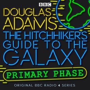 The Hitchhiker's Guide to the Galaxy: The Primary Phase by Douglas Adams