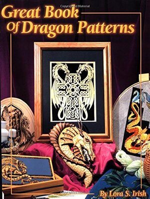 Great Book of Dragon Patterns by Lora S. Irish