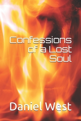 Confessions of a Lost Soul by Daniel West