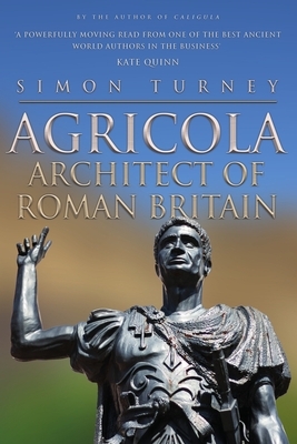 Agricola: Architect of Roman Britain by Simon Turney