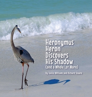 Heronymus Heron Discovers His Shadow (and a Whole Lot More) by Richard Skaare, Janice Williams