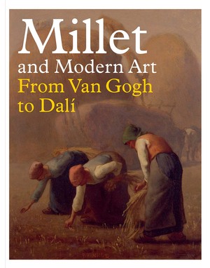 Jean-François Millet: Sowing the Seeds of Modern Art by Simon Kelly, Maite van Dijk, Nienke Bakker, Abigail Yoder