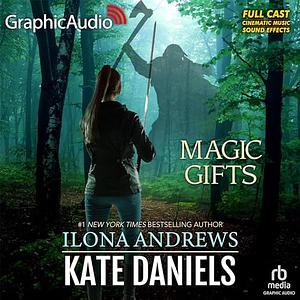 Magic Gifts [Dramatized Adaption] by Ilona Andrews