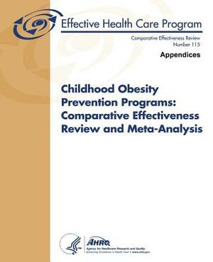 Childhood Obesity Prevention Programs: Comparative Effectiveness Review and Meta-Analysis (Appendices): Comparative Effectiveness Review Number 115 by Agency for Healthcare Resea And Quality, U.S. Department of Health and Human Services