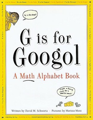 G is for Googol: A Math Alphabet Book by David M. Schwartz