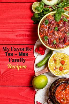 My Favorite Tex-Mex Family Recipes by White Dog Books