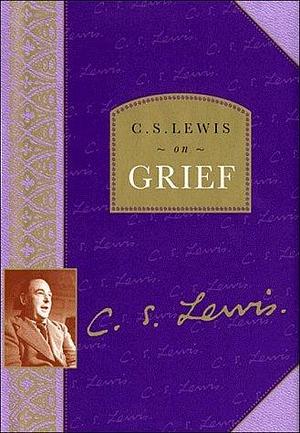 C. S. Lewis on Grief by C. S. Lewis(September 1, 1998) Hardcover by C.S. Lewis, C.S. Lewis