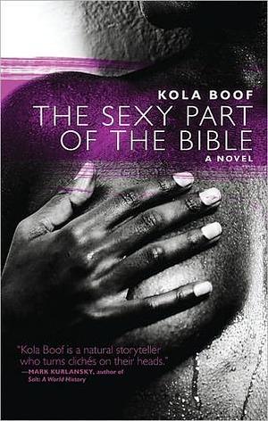 The Sexy Part of the Bible: A Novel by Kola Boof, Kola Boof