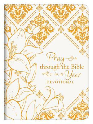 Pray Through the Bible in a Year Devotional by Compiled by Barbour Staff