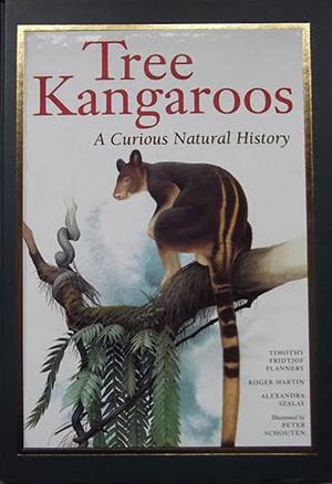 Tree Kangaroos: A Curious Natural History by Roger Martin, Tim Fridtjof Flannery, Alexandra Szalay