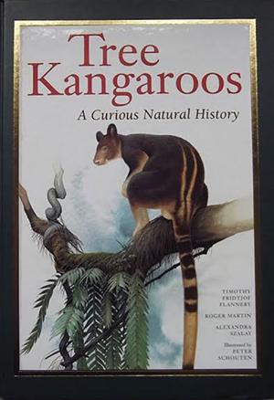 Tree Kangaroos: A Curious Natural History by Tim Fridtjof Flannery, Roger Martin, Alexandra Szalay