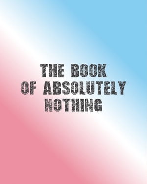 The Book of Absolutely Nothing by Nick Knight