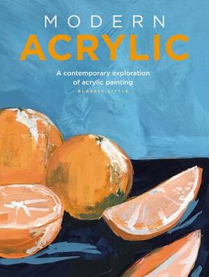 Modern Acrylic: A Contemporary Exploration of Acrylic Painting by Blakely Little